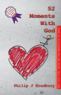 52 Moments With God by Bradbury, Philip John