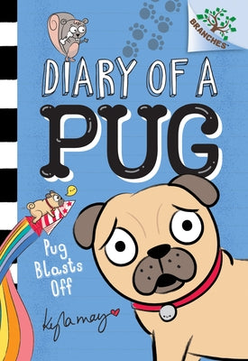 Pug Blasts Off: A Branches Book (Diary of a Pug #1) (Library Edition): Volume 1 by May, Kyla