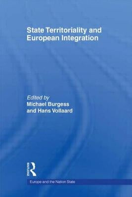 State Territoriality and European Integration by Burgess, Michael