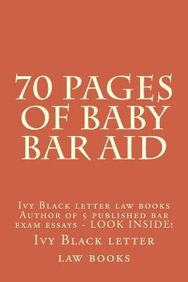 70 Pages of Baby Bar Aid: Ivy Black letter law books Author of 5 published bar exam essays - LOOK INSIDE! by Books, Ivy Black Letter Law