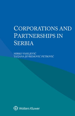 Corporations and Partnerships in Serbia by Vasiljevic´ Mirko