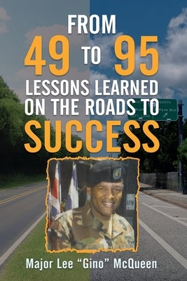 From 49 to 95 Lessons Learned on the Roads to Success by McQueen, Lee