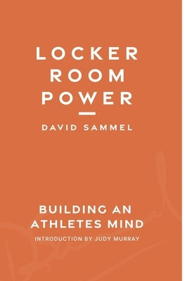Locker Room Power: Building an athletes mind by Murray, Judy