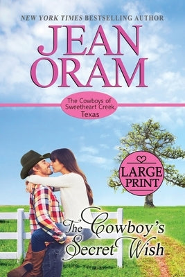 The Cowboy's Secret Wish: Large Print Edition by Oram, Jean