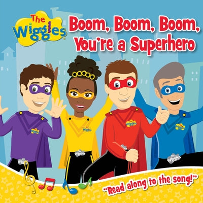 Boom, Boom, Boom, You're a Superhero!: Read Along to the Song! by The Wiggles