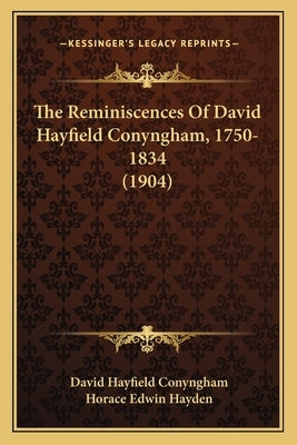 The Reminiscences Of David Hayfield Conyngham, 1750-1834 (1904) by Conyngham, David Hayfield