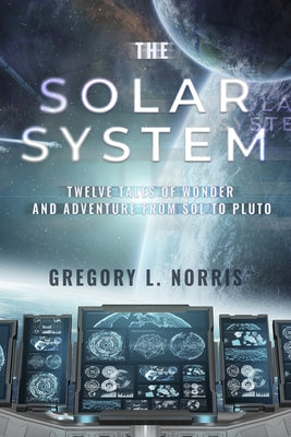 The Solar System by Norris, Gregory L.