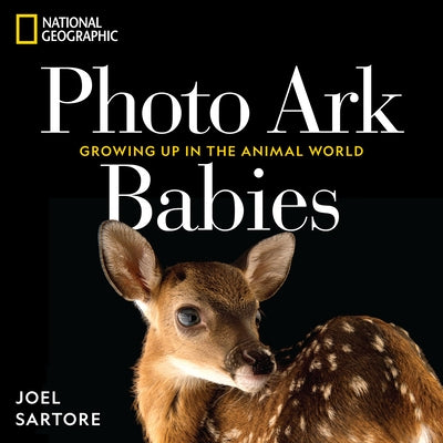 National Geographic Photo Ark Babies: Growing Up in the Animal World by Sartore, Joel