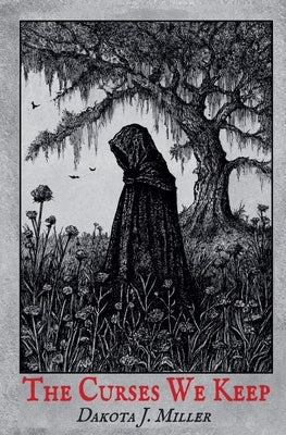 The Curses We Keep by Miller, Dakota J.
