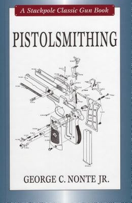 Pistolsmithing by Nonte, George C.