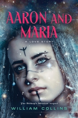 Aaron and Maria: A Love Story by Collins, William