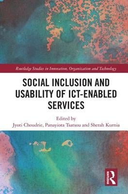 Social Inclusion and Usability of ICT-enabled Services. by Choudrie, Jyoti