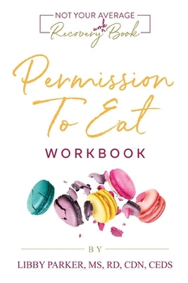 Permission To Eat: The Workbook by Parker, Libby