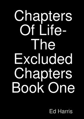Chapters Of Life-The Excluded Chapters Book One by Harris, Ed