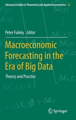 Macroeconomic Forecasting in the Era of Big Data: Theory and Practice by Fuleky, Peter