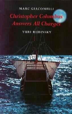 Christopher Columbus Answers All Charges by Rubinsky, Yuri