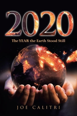 2020: The YEAR the Earth Stood Still by Calitri, Joe