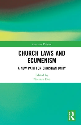 Church Laws and Ecumenism: A New Path for Christian Unity by Doe, Norman