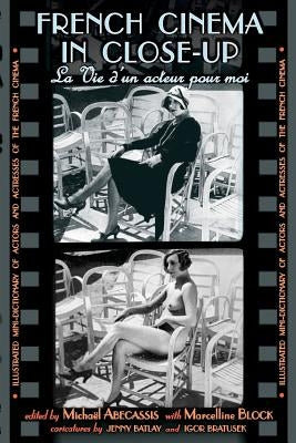 French Cinema in Close-Up: La Vie d'Un Acteur Pour Moi by Abecassis, Michael