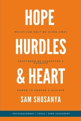 Hope, Hurdles and Heart by Shosanya, Sam