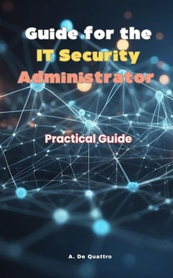 Guide for the IT Security Administrator by de Quattro, A.