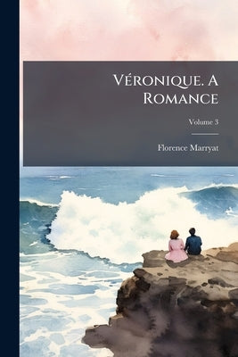 Véronique. A Romance; Volume 3 by Marryat, Florence