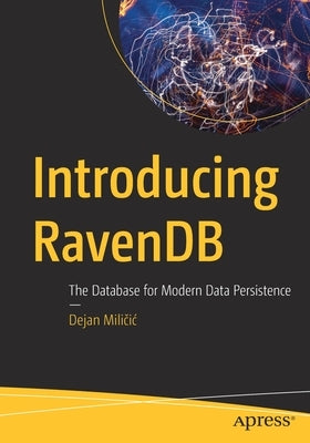 Introducing Ravendb: The Database for Modern Data Persistence by Miličic, Dejan