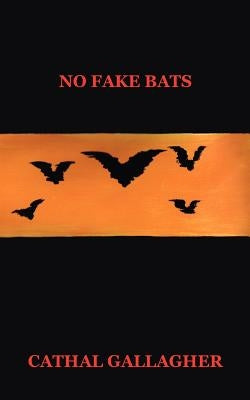 No Fake Bats by Gallagher, Cathal