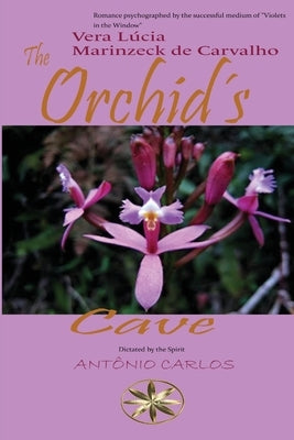 The Orchid´s Cave by Marinzeck de Carvalho, Vera Lúcia