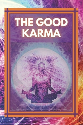 The Good Karma: Attract positive energy to your life! by Libres, Mentes