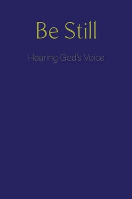 Be Still: Hearing God's Voice by Publishing LLC, Blkpawn