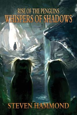 Whispers of Shadows: The Rise of the Penguins Saga by Hammond, Steven