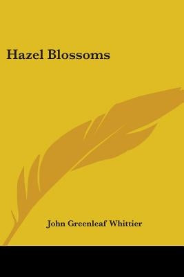 Hazel Blossoms by Whittier, John Greenleaf