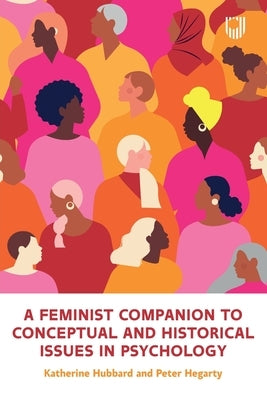 A Feminist Companion to Conceptual and Historical Issues in Psychology by Hubbard, Katherine