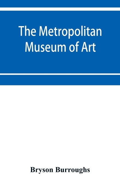 The Metropolitan Museum of Art: Catalogue of paintings by Burroughs, Bryson