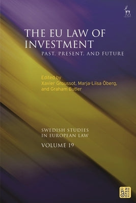 The EU Law of Investment: Past, Present, and Future by Groussot, Xavier