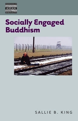 Socially Engaged Buddhism by King, Sallie B.