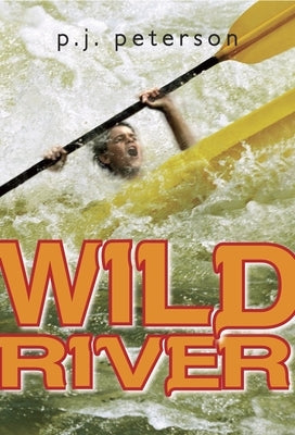 Wild River by Petersen, P. J.