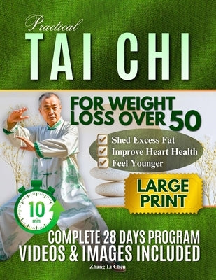 Practical Tai Chi For Weight Loss Over 50: A Gentle, Low-Impact Plan to Burn Fat, Boost Metabolism, and Reclaim Your Energy by Li Chen, Zhang