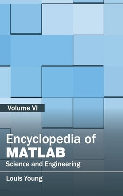 Encyclopedia of Matlab: Science and Engineering (Volume VI) by Young, Louis