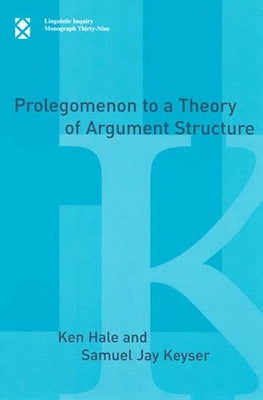 Prolegomenon to a Theory of Argument Structure by Hale, Ken