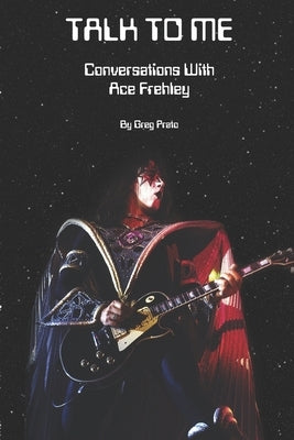 Talk to Me: Conversations With Ace Frehley by Prato, Greg