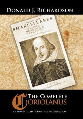 The Complete Coriolanus: An Annotated Edition of the Shakespeare Play by Richardson, Donald