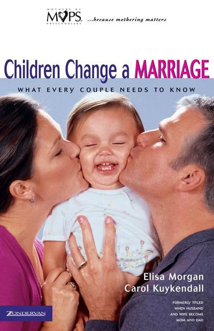 Children Change a Marriage: What Every Couple Needs to Know by Morgan, Elisa