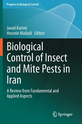 Biological Control of Insect and Mite Pests in Iran: A Review from Fundamental and Applied Aspects by Karimi, Javad