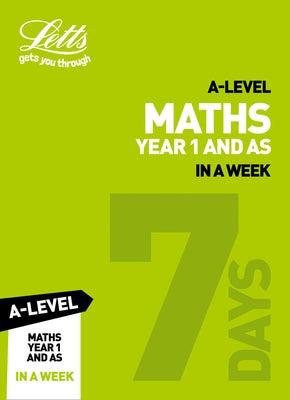 Letts A-Level Revision Success - A-Level Maths Year 1 (and As) in a Week by Collins