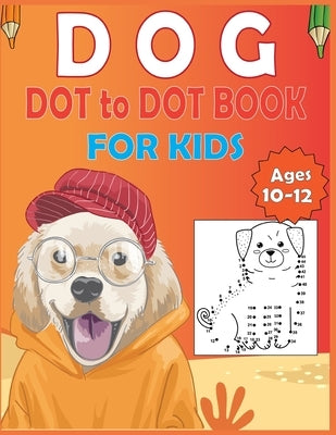Dog Dot To Dot Book For Kids Ages 10-12 by Roy, Alex