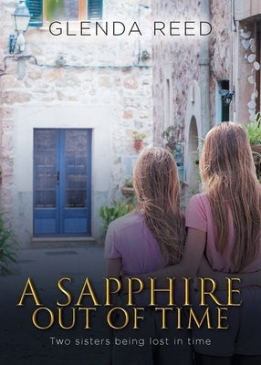 A Sapphire out of Time: Two sisters being lost in time by Glenda Reed