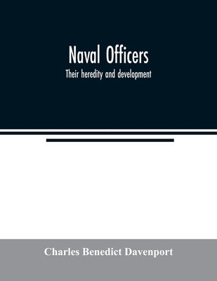 Naval officers: Their heredity and development by Benedict Davenport, Charles