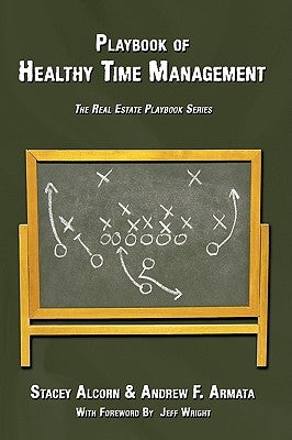 Playbook of Healthy Time Management: The Real Estate Playbook Series by Alcorn, Stacey